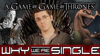 OUR VIDEO GAME OF THRONES Why Were Single [upl. by Selle216]