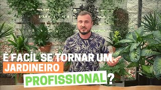 É fácil se tornar um JARDINEIRO PROFISSIONAL [upl. by Annauqahs285]