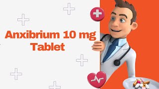 Anxibrium 10 mg Tablet [upl. by Mccartan191]