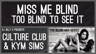 Culture Club amp Kym Sims  Miss Me Blind  Too Blind to See It [upl. by Lindbom]