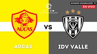 AUCAS VS INDEPENDIENTE DEL VALLE  EN VIVO LIGA PRO  SEGUNDA ETAPA  FORMATO RADIO [upl. by Earised421]