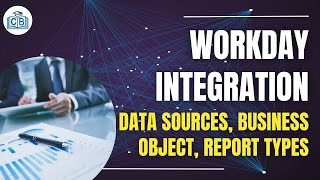 Data Sources Business Object Report Types  Workday Integration Training  Workday  Cyberbrainer [upl. by Itra832]