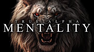 TRUE ALPHA MENTALITY  Best Motivational Video Speeches Compilation [upl. by Cobby]