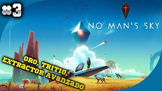 No Mans Sky  Extraemos Oro Tritio Extractor Avanzado Y Llegamos Al Orbitador  3 [upl. by Ainat798]