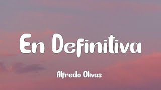 Alfredo Olivas  En Definitiva Letra [upl. by Yetnom]