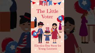 The Little Voter  Election Day Story for Young Learners Out School Class [upl. by Eanod]