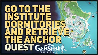 Go to the Institute Dormitories and retrieve the Anchor Genshin Impact [upl. by Kitty]