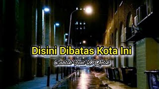 Disini Dibatas Kota Ini  Tommy J Pisa  Cover Cahlik feat DQolik [upl. by Aniweta]