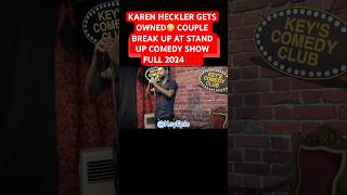 KAREN HECKLER GETS OWNED COUPLE BREAK UP AT STAND UP COMEDY SHOW FULL 2024 standupcomedy funnyfyp [upl. by Austina]