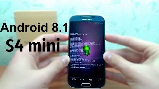 Устанавливаю Android 81 на GALAXY S4 miniСАМАЯ БЫСТРАЯ ПРОШИВКА [upl. by Cini986]