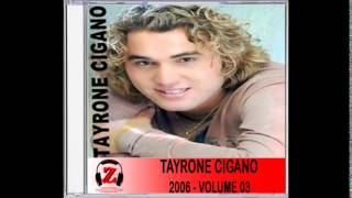 Tayrone Cigano  Quando Você Foi Embora  2006 [upl. by Kerril]