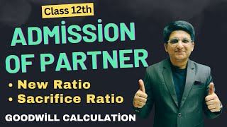 Admission of Partner  Class 12th  New Ratio  Sacrifice Ratio  Goodwill Calculation [upl. by Shugart261]