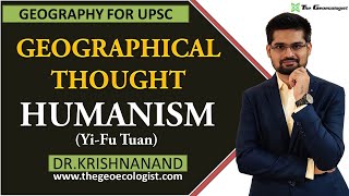 Humanism In Geographical Thought  Humanistic Geography  YiFu Tuan  Dr Krishnanand [upl. by Oilalue]