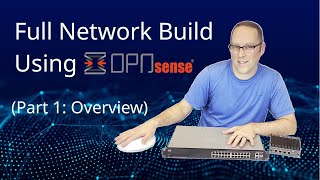 Set up a Full Network using OPNsense Part 1 Overview [upl. by Akissej]