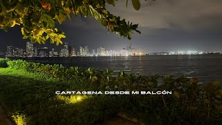 Una mirada a CARTAGENA desde mi balcón acompañame [upl. by Maxia]