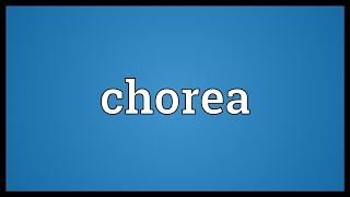 Chorea Meaning [upl. by Holey]