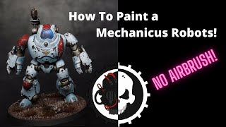 How to Paint Mechanicus Robots  Warhammer Tutorial with no airbrush [upl. by Eliott]