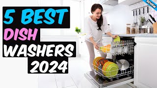 Top 5  Best Dishwashers 2024 [upl. by Solracesoj429]