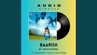 Baarish feat Shashank Tiwari amp Akriti Negi [upl. by Eissahc]