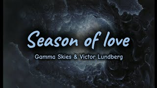 Gamma Skies amp Victor Lundberg –Season of love Lyrics [upl. by Naesed]