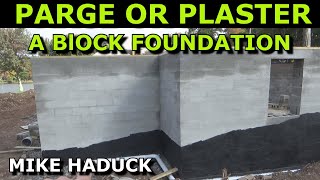 PARGE  PLASTER BLOCK FOUNDATION Mike Haduck [upl. by Emrich216]