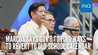 Marcos says govt to find ways to revert to old school calendar [upl. by Anivol]