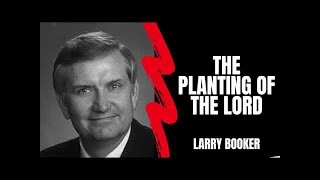 The Planting of the Lord  Rev Larry Booker [upl. by Olpe]