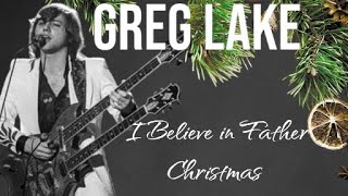 Greg LakeI Believe in Father Christmas [upl. by Kristi898]