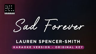 Sad Forever  Lauren SpencerSmith Original Key Karaoke  Piano Instrumental Cover with Lyrics [upl. by Ziana]