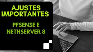 AJUSTES IMPORTANTES  PFSENSE E NETHSERVER 8 [upl. by Peednama187]