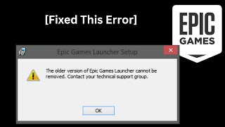 Fixed This Error The older version of Epic Games Launcher cannot be removed [upl. by Hnid]