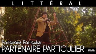 LITTÉRAL  10  Partenaire Particulier Partenaire Particulier [upl. by Dustman]