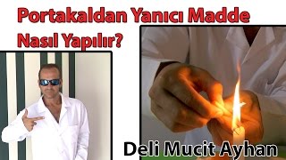 Portakal Kabuğundan Yanıcı Madde Nasıl Yapılır  Deli Mucit Ayhan [upl. by Corie470]