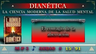 DIANÉTICA El contagio de la aberración AUDIO  15  91 [upl. by Noirb628]