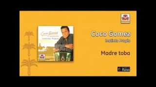 Coco Gomez  Madre toba [upl. by Crin]