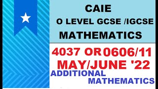 CAIE IGCSE  GCSE O LEVEL May Jun 2022 ADDITIONAL MATH  060611MJ22  403711 MJ22 Solutions [upl. by Sheff]