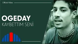 Ogeday  Kaybettim Seni Official Video [upl. by Shore]