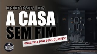 A Casa Sem Fim  Creepypasta  Ep 4 [upl. by Armat95]