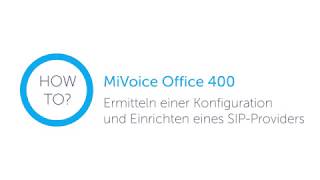 Ermitteln einer Konfiguration und Einrichten eines SIPProviders an einem MiVoice Office 400 System [upl. by Neicul]