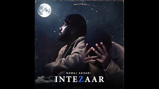 Nawaj Ansari  INTEZAAR The Eternal Wait [upl. by Ozkum]