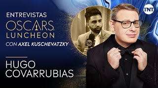 Entrevistas Oscars® Luncheon con Axel Kuschevatzky Hugo Covarrubias [upl. by Vincenta]