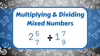 Multiplying and Dividing Mixed Numbers [upl. by Ermina]