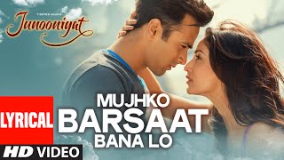 Mujhko Barsaat Bana Lo Full Song with Lyrics  Junooniyat  Pulkit Samrat Yami Gautam  TSeries [upl. by Nahgrom]