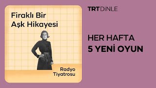 Radyo Tiyatrosu Firaklı Bir Aşk Hikayesi  Romantik [upl. by Rhea]