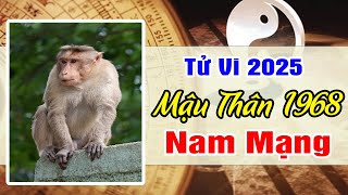 Xem Tử Vi Nam Mạng Tuổi Mậu Thân 1968 Năm 2025 Ất Tỵ  Lộc Về Tận Cửa Tiền Chảy Về Như Nước [upl. by Douville988]