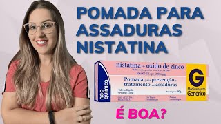 POMADA NISTATINA  OXIDO DE ZINCO para ASSADURAS de BEBÊ ê BOA [upl. by Wiles]