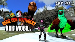 📢SERIE con YOUTUBERS de ARK MOBILE  capítulo 2 [upl. by Dusa]