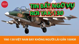 Không người lái Yak130 Việt Nam tự bay thêm khoảng 100km mới rơi [upl. by Donoho]