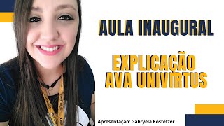 AULA INAUGURAL  EXPLICAÇÃO DO AVA UNIVIRTUS [upl. by Cirnek670]