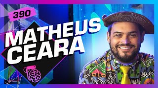 MATHEUS CEARÁ  Inteligência Ltda Podcast 390 [upl. by Assed]